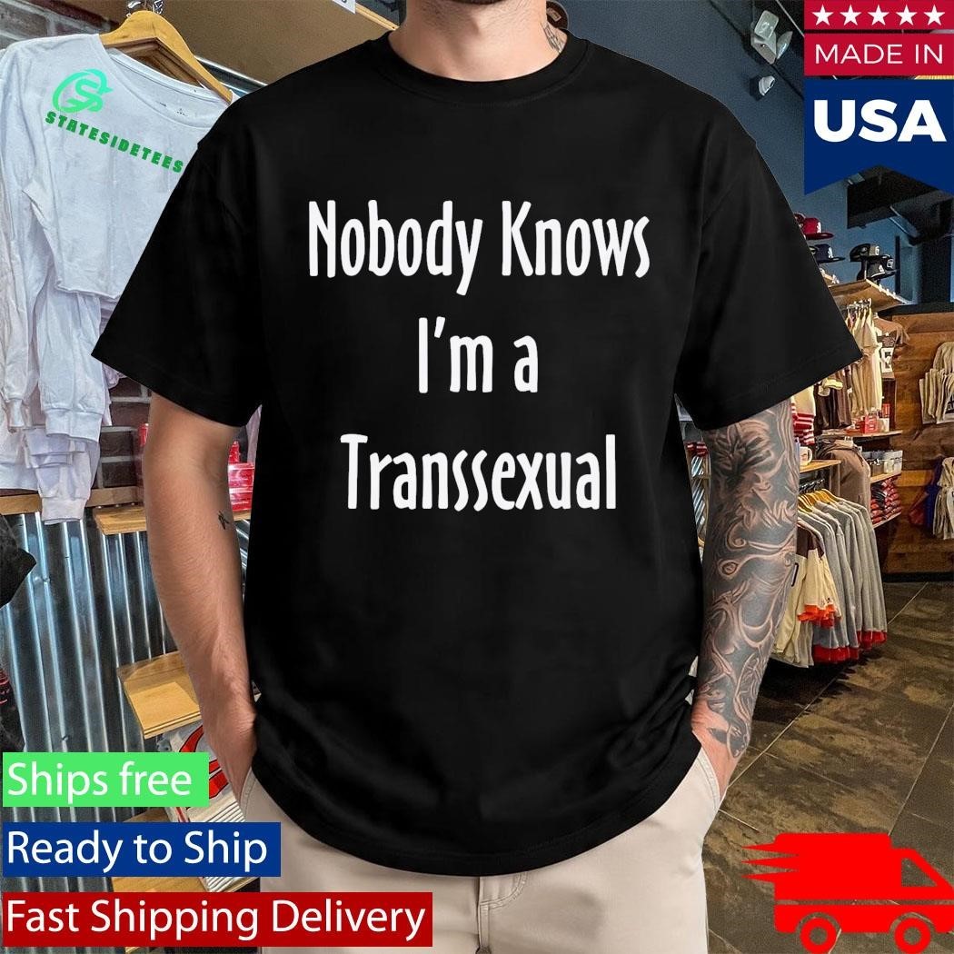 Nobody Knows I’m A Transsexual Shirt Unisex , , , Long Sleeve Tee