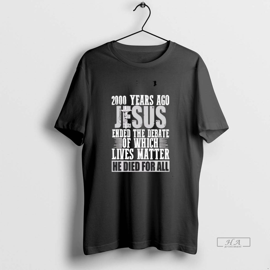 Official 2000 Years Ago Jesus Ended The Debate Of Which Lives Matter