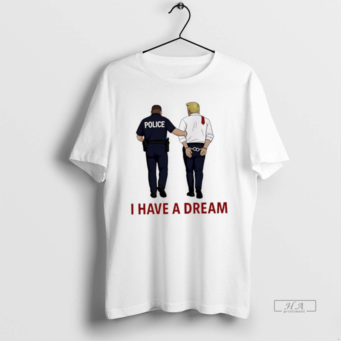 Official Anti Trump I Have A Dream Police Arrest Trump