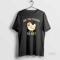 Official Are You Talking To Me Chicken