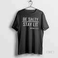 Official Be Salty Stay Lit Matthew 5