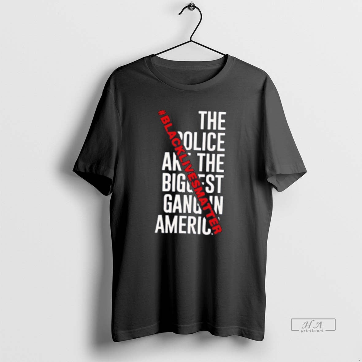 Official Black Lives Matter The Police Art The Biggest Gang In America Tee