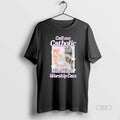 Official Call Me Catholic The Way I Worship Cats