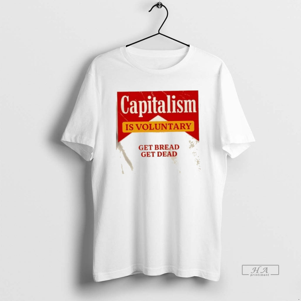 Official Capitalism Is Voluntary Get Bread Get Dead