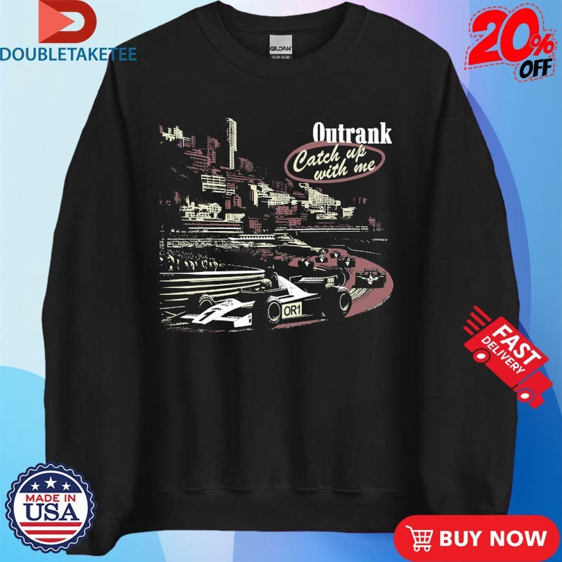 Official Catch Up With Me Outrank Shirts Unisex , , , Long Sleeve Tee