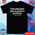 Official Circumcised And Slightly Autistic Assholes Live Forever Shirts Unisex , , , Long Sleeve Tee