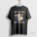 Official Cow Not Your Mom Not Your Milk