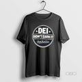 Official Dei Didnt Earn It Anti Dei Statement Tee