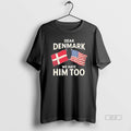 Official Dear Denmark We Hate Him Too Trump