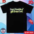 Official Don’t Fumble A Gift From God Shirts Unisex , , , Long Sleeve Tee