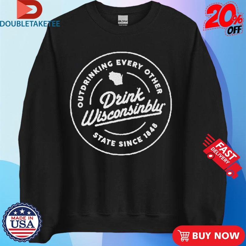 Official Drink Wisconsinbly Outdrinking Every Other State Since 1848 Shirts Unisex , , , Long Sleeve Tee