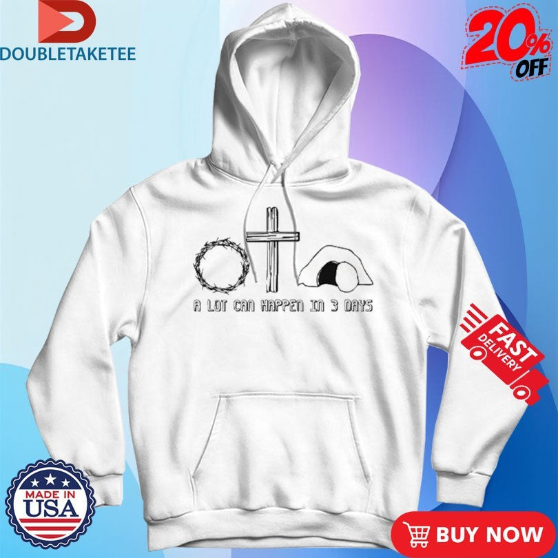 Official Easter Christian A Lot Can Happen In 3 Days Shirts Unisex , , , Long Sleeve Tee