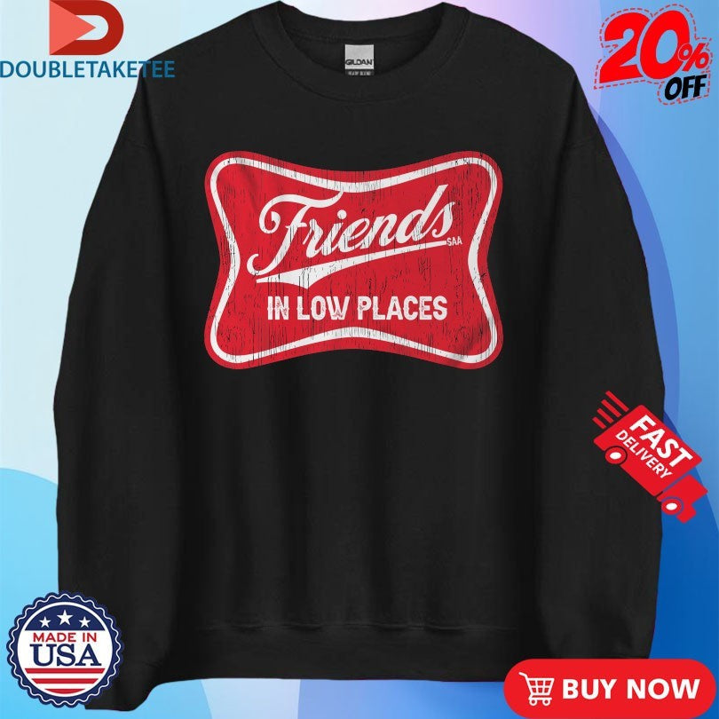 Official Friends In Low Places Side Action Shirts Unisex , , , Long Sleeve Tee