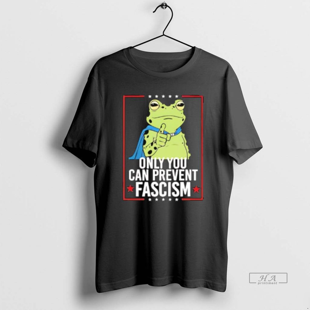 Official Frog Only You Can Prevent Fascism Portland