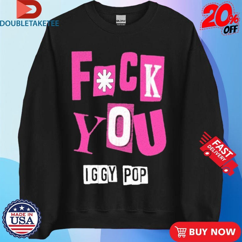 Official Fuck You Iggy Pop FU Shirts Unisex , , , Long Sleeve Tee