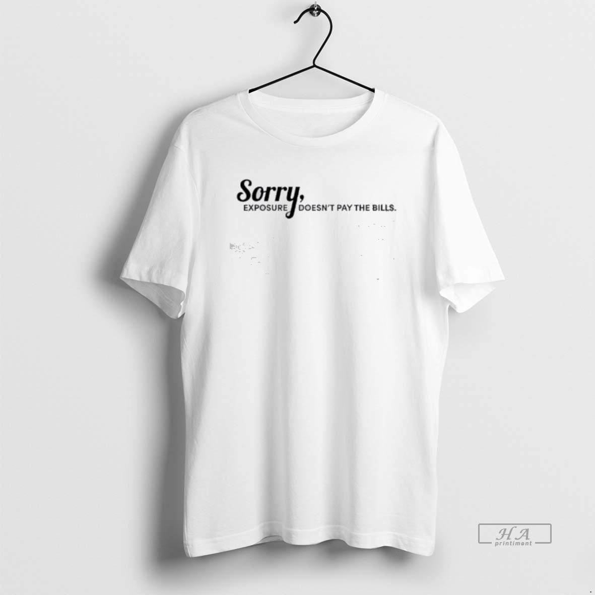 Official Funny Sorry Exposure Doesnt Pay The Bills