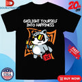 Official Gaslight Yourself Into Happiness Shirts Unisex , , , Long Sleeve Tee