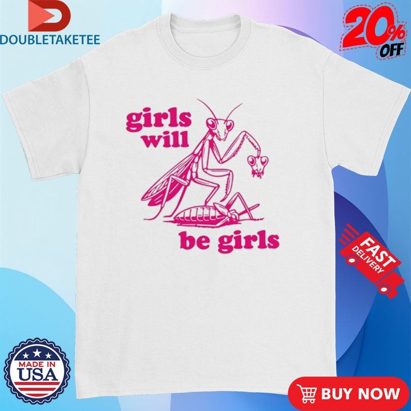 Official Girls Will Be Girls Mantis Shirts Unisex , , , Long Sleeve Tee
