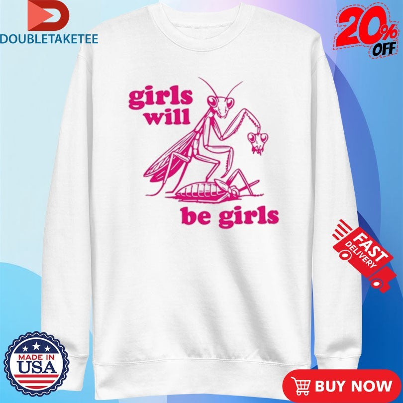 Official Girls Will Be Girls Mantis Shirts Unisex , , , Long Sleeve Tee