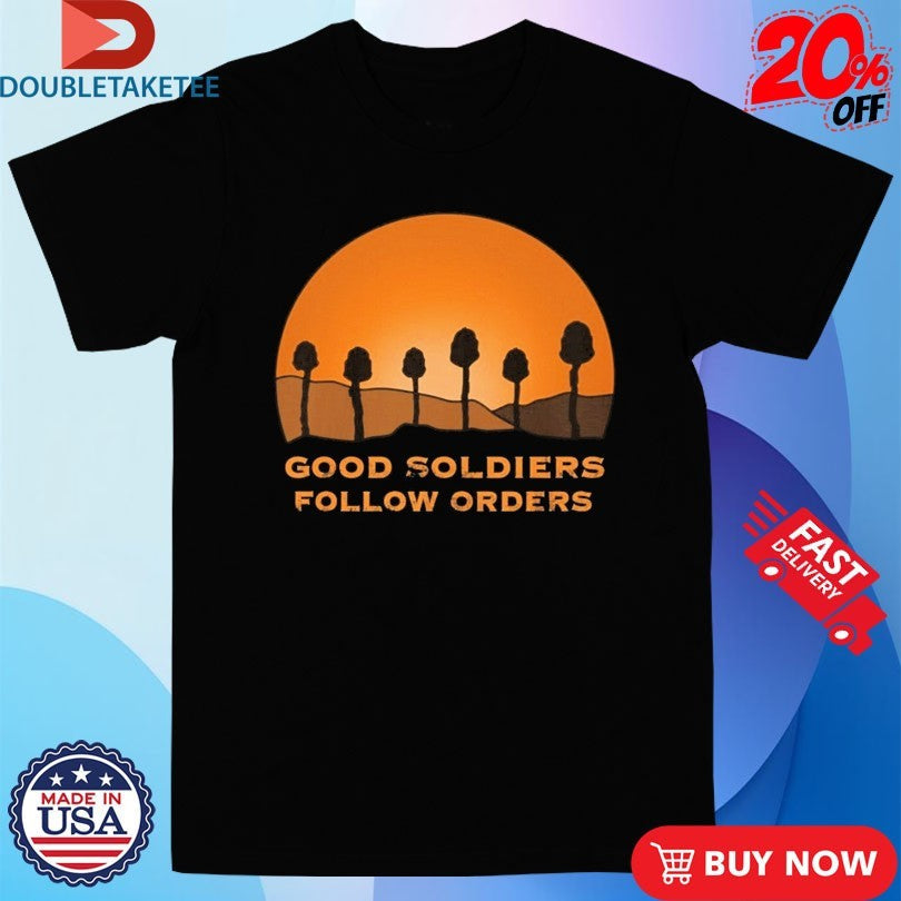 Official Good Soldiers Follow Orders Shirts Unisex , , , Long Sleeve Tee