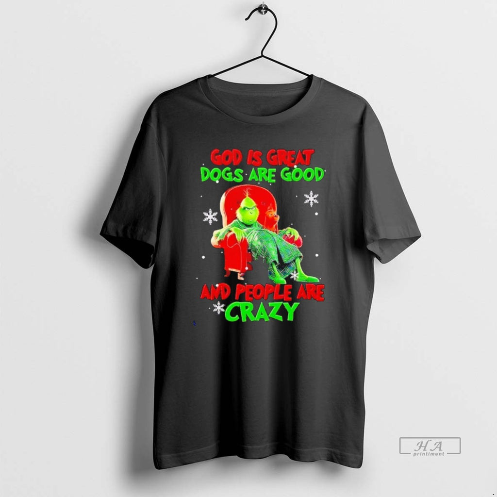 Official Grinch God Is Great Dogs Are Good And People Are Crazy Christmas