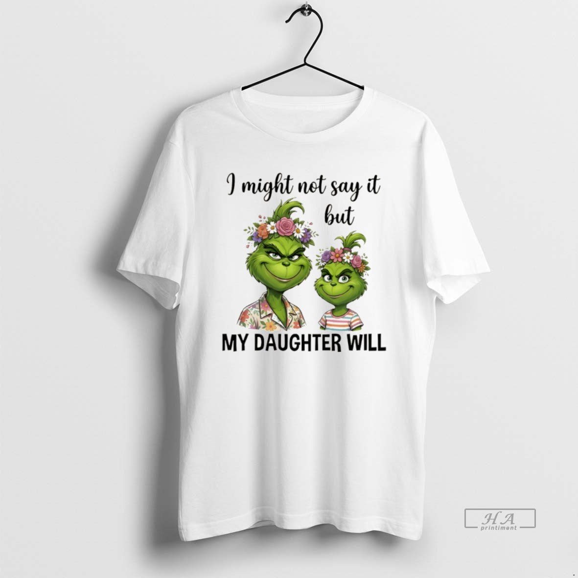 Official Grinch I Might Not Say It But My Daughter Will