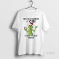 Official Grinch Santa Yes Im A Member Of Csi Cant Stand Idiots Christmas