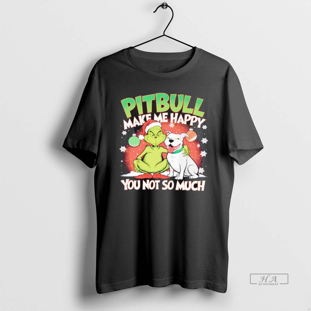 Official Grinch And Pitbull Make Me Happy You Not So Much Christmas