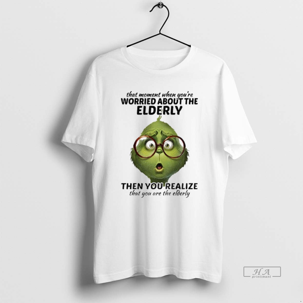 Official Grinch That Moment When Youre Worried About The Elderly Christmas