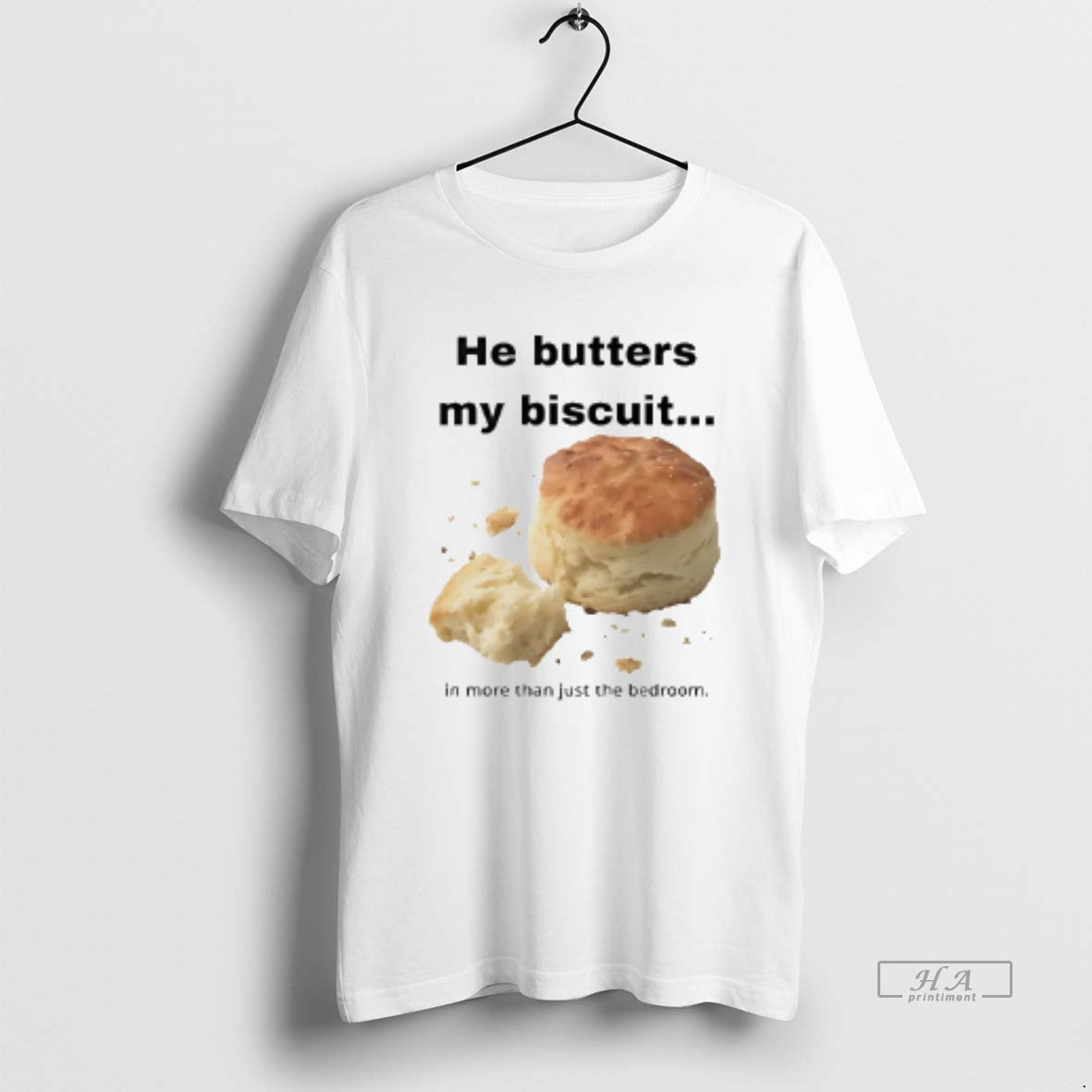 Official He Butters My Biscuit In More Than Just The Bedroom