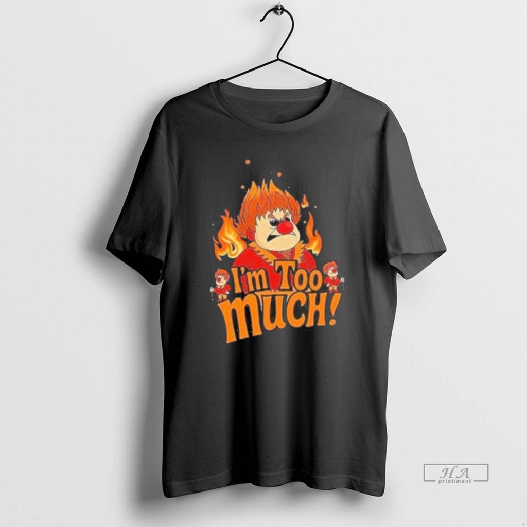 Official Heat Miser Im Too Much