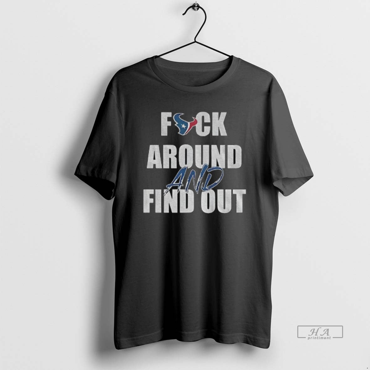 Official Houston Texans Football Nfl Fuck Around And Find Out