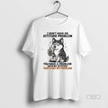 Official I Dont Have An Attitude Problem Siberian Husky Graphic
