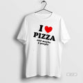 Official I Heart Pizza And Maybe 3 People