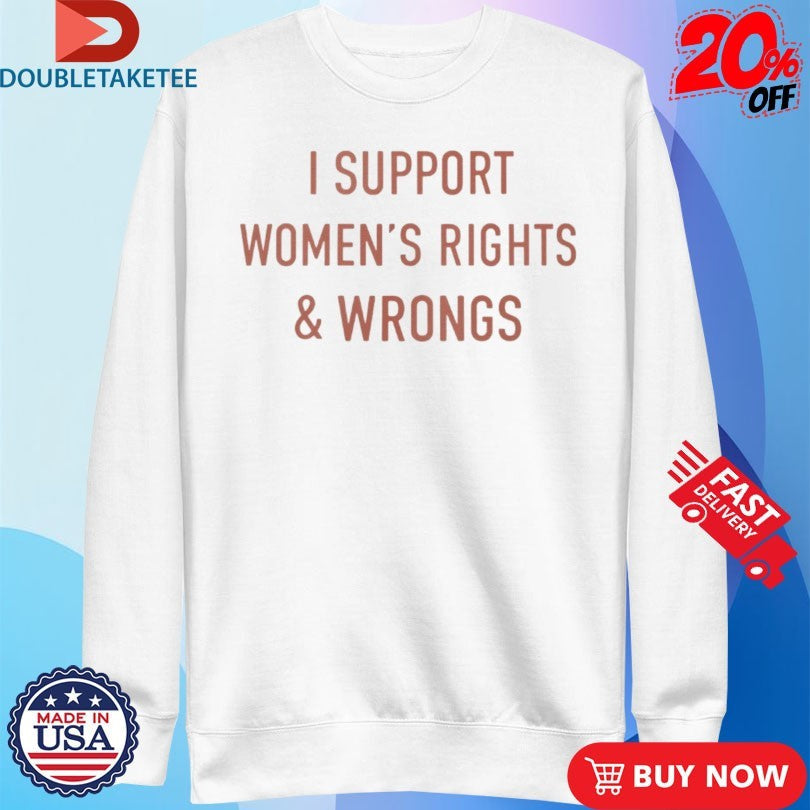 Official I Support Women’s Rights &amp; Wrongs Shirts Unisex , , , Long Sleeve Tee