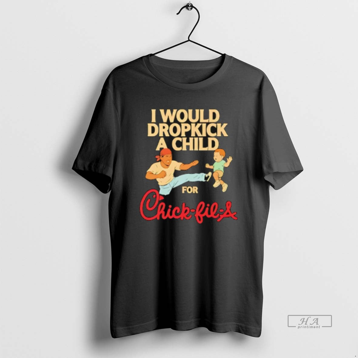 Official I Would Dropkick A Child For Chick Fil A