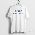 Official Ice Out For Good Minnesota Fuck Ice Resist Protest Political