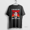 Official If You Vote For Trump Dont Talk To Me