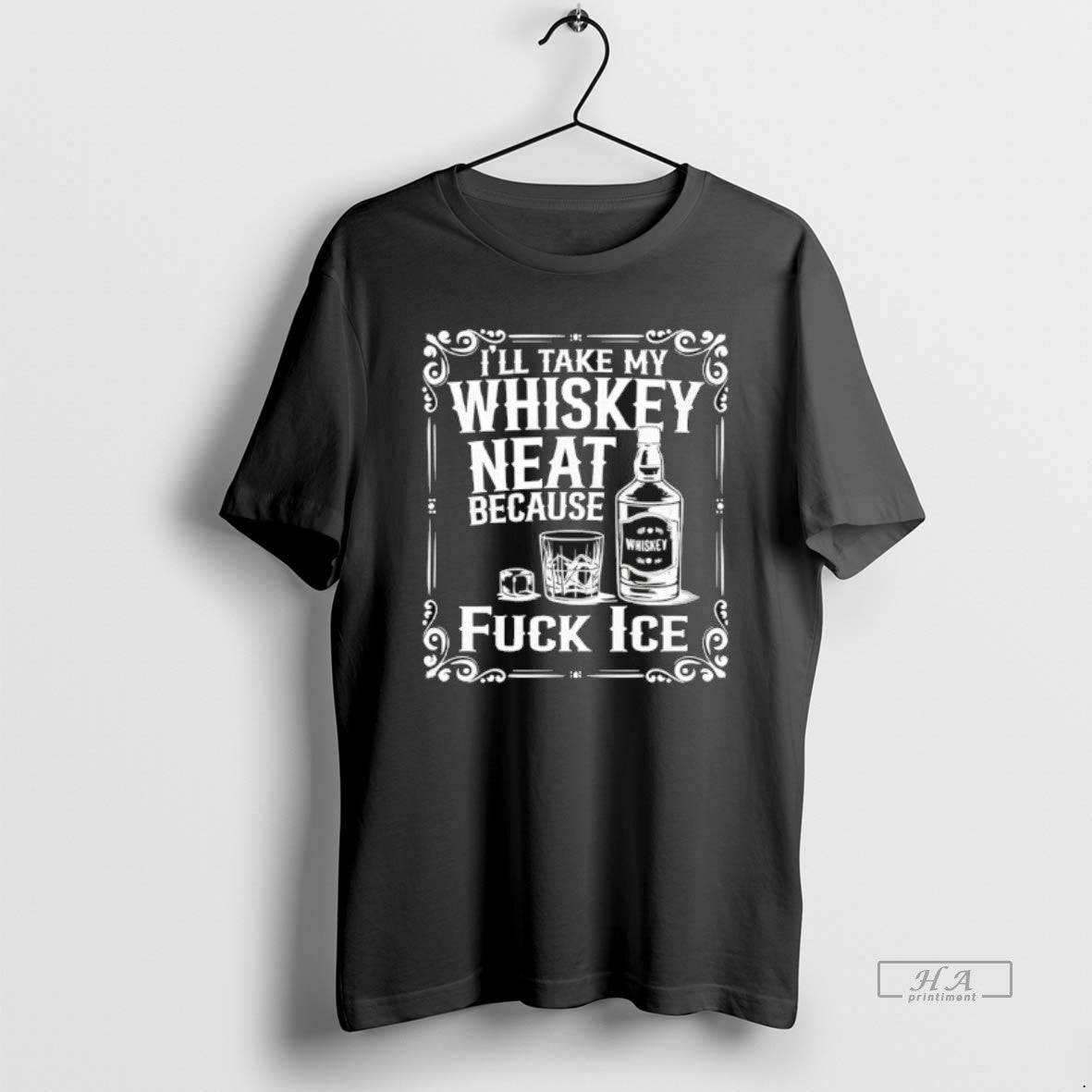 Official Ill Take My Whiskey Neat Because Fuck Ice