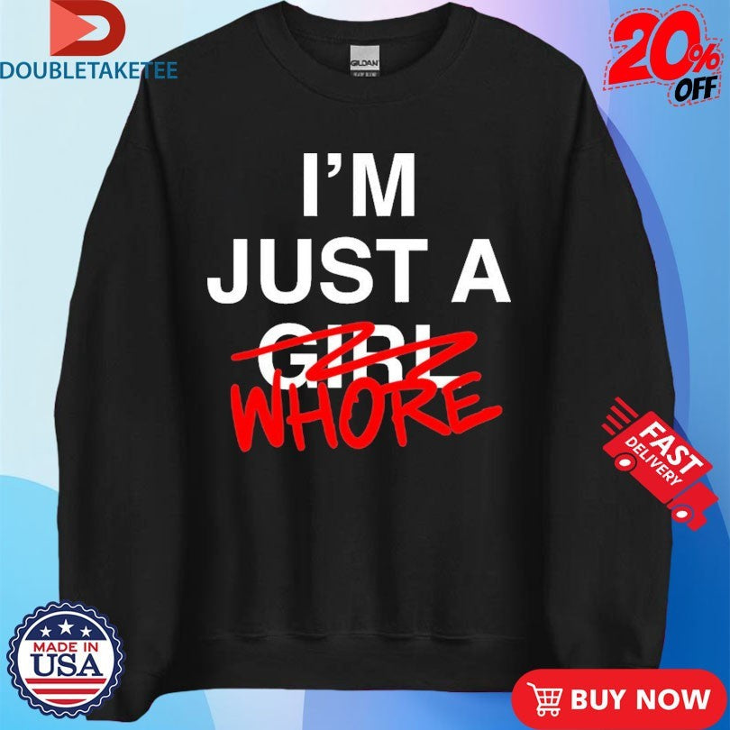 Official I’m Just A Girl Whore Shirts Unisex , , , Long Sleeve Tee