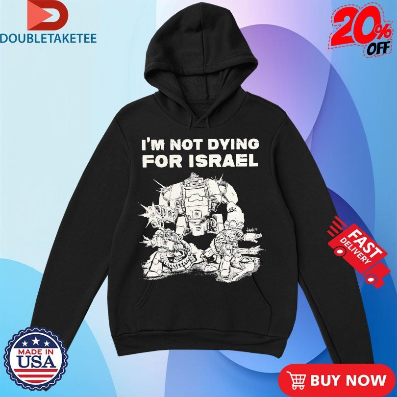 Official I’m Not Dying For Israel Shirts Unisex , , , Long Sleeve Tee