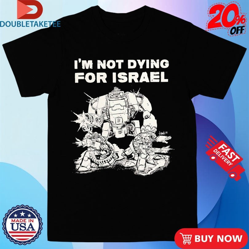 Official I’m Not Dying For Israel Shirts Unisex , , , Long Sleeve Tee