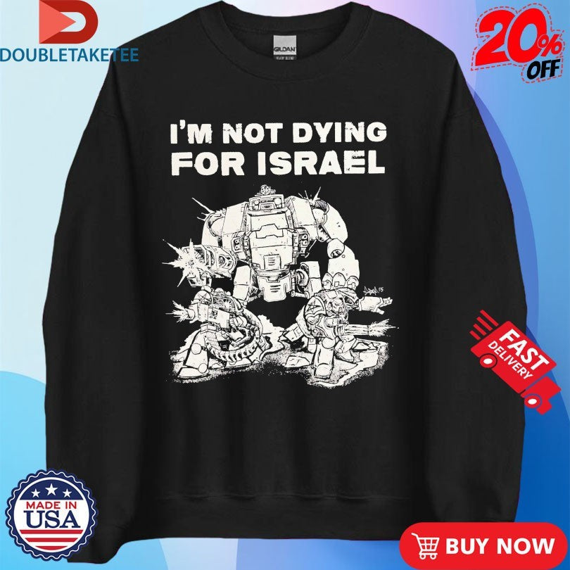 Official I’m Not Dying For Israel Shirts Unisex , , , Long Sleeve Tee