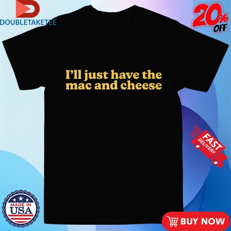 Official I’m Only Here For The Mac And Cheese Shirt Unisex , , , Long Sleeve Tee