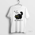 Official Is It Time To Panic Cat