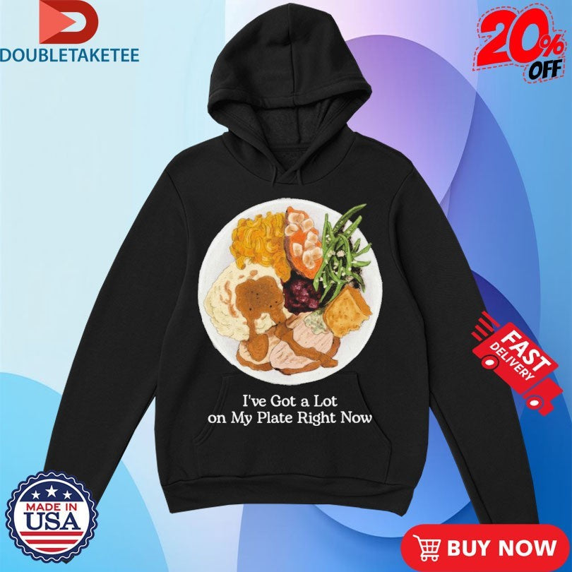 Official I’ve Got A Lot On My Plate Right Now Shirts Unisex , , , Long Sleeve Tee