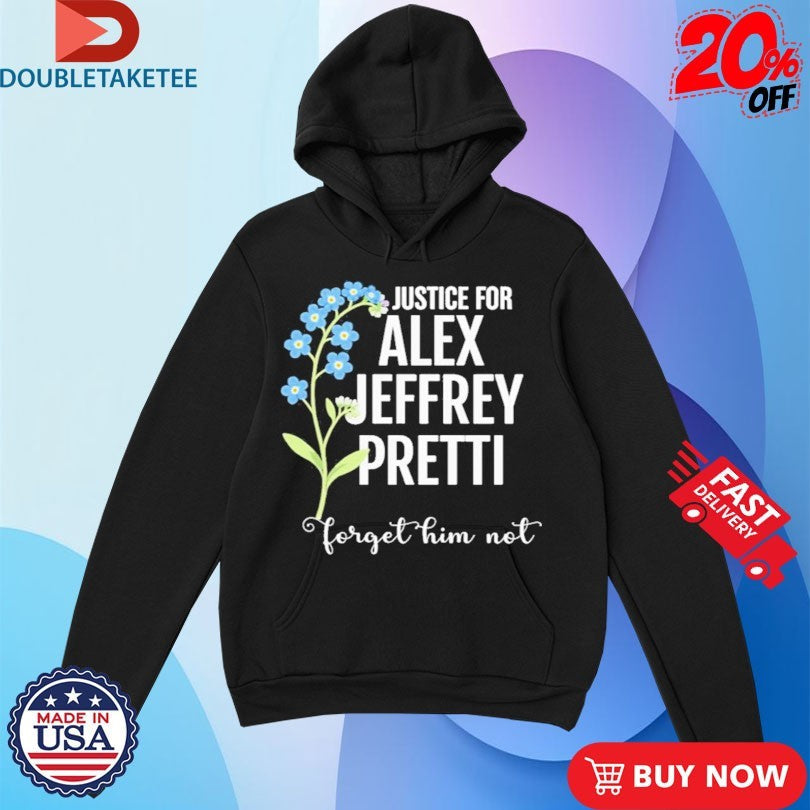 Official Justice For Alex Jeffrey Pretti Forget Him Not Shirts Unisex , , , Long Sleeve Tee