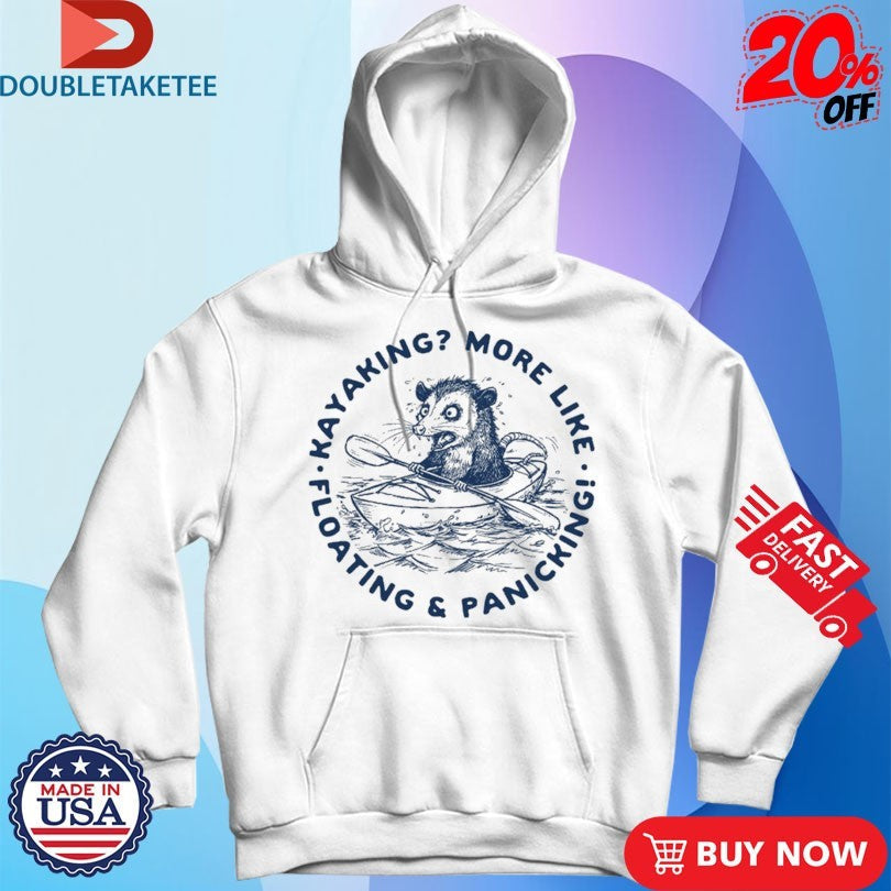 Official Kayaking More Like Floating And Panicking Opossum Shirts Unisex , , , Long Sleeve Tee
