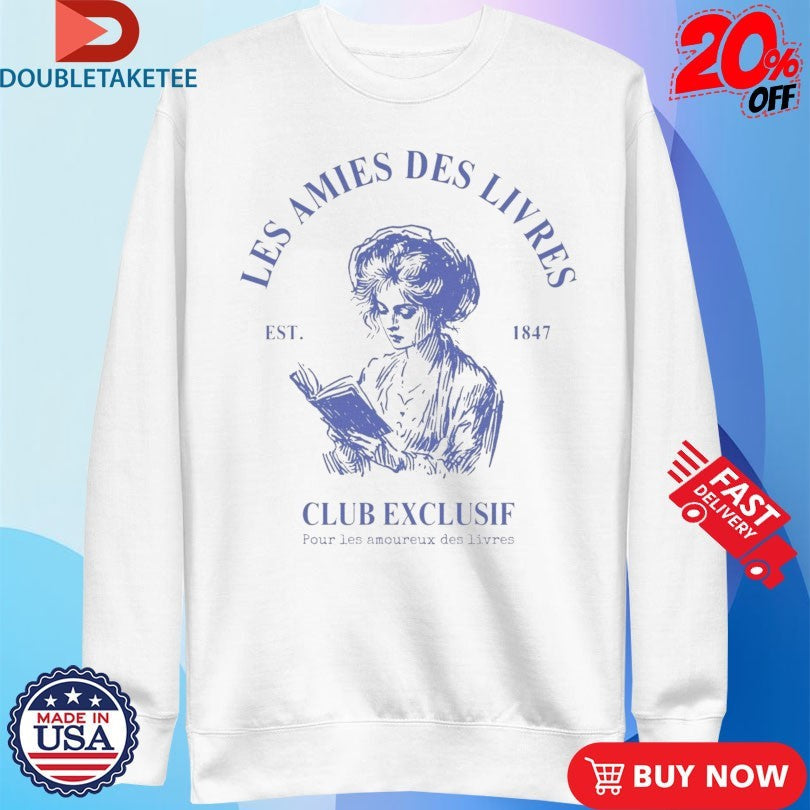 Official Les Amies Des Livres Club Exclusif Est 1847 French Shirts Unisex , , , Long Sleeve Tee