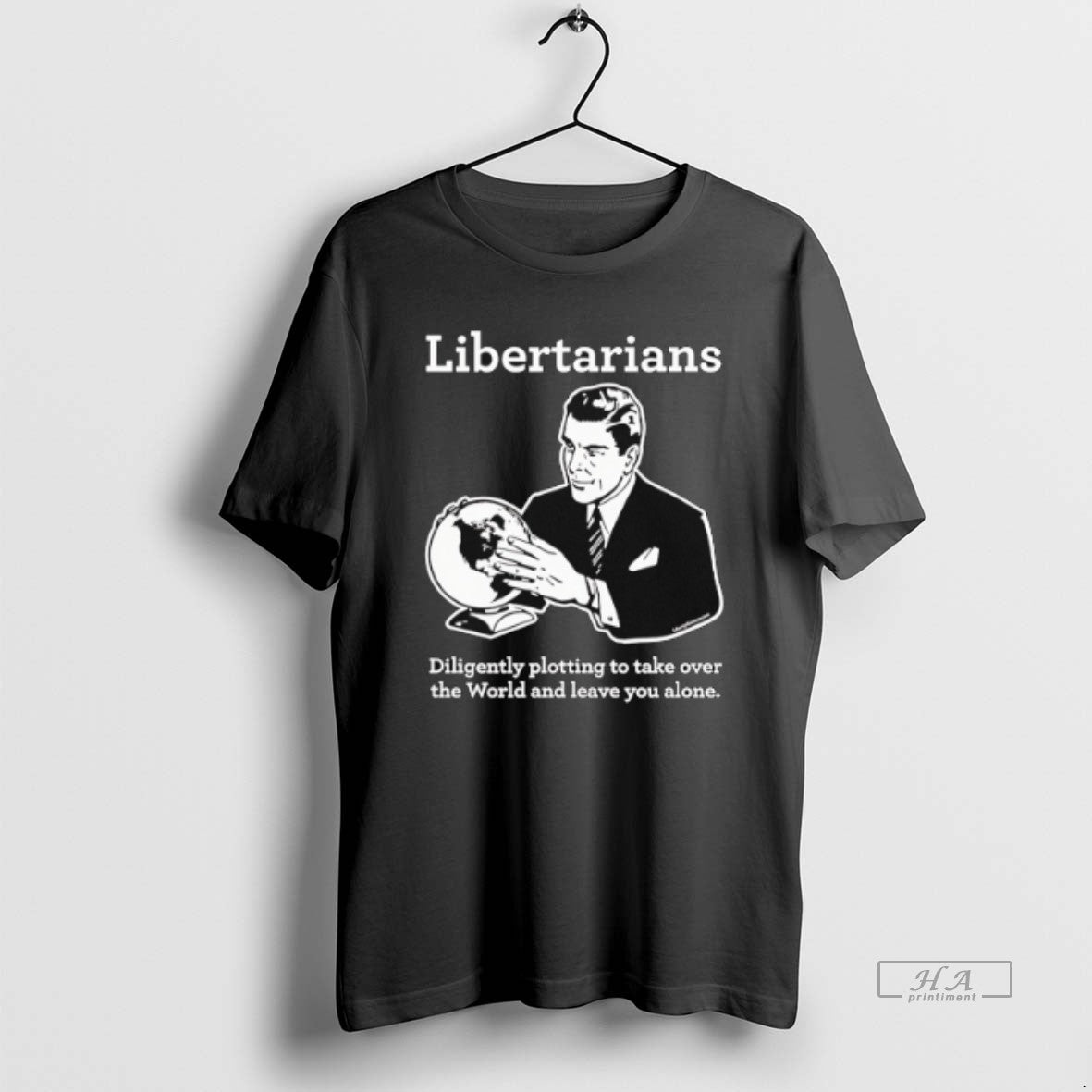 Official Libertarian Diligently Plotting To Take Over The World And Leave You Alone